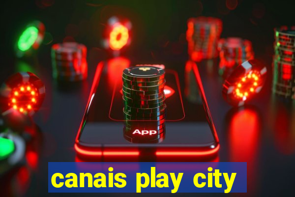 canais play city